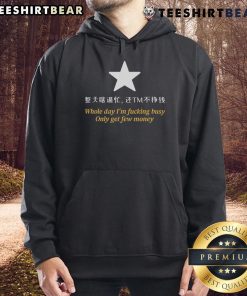 Premium Whole Day Im F*cking Busy Only Get Few Money Star Hoodie in black with bold text design, perfect for casual wear.