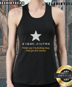 Premium Whole Day I'm F*cking Busy Only Get Few Money Star Tank Top for casual wear and stylish comfort.
