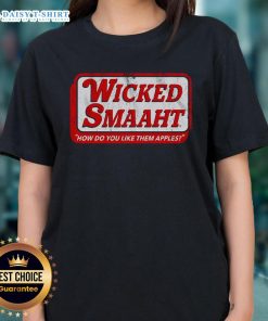 Premium Wicked Smaaht How Do You Like Them Apples Ladies Tee in vibrant colors, showcasing a fun and stylish design.