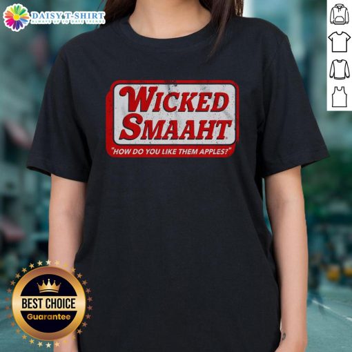 Premium Wicked Smaaht How Do You Like Them Apples Ladies Tee in vibrant colors, showcasing a fun and stylish design.