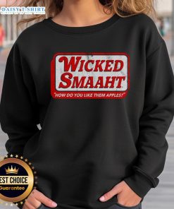 Premium Wicked Smaaht How Do You Like Them Apples sweatshirt in casual style, perfect for cozy fashion lovers.