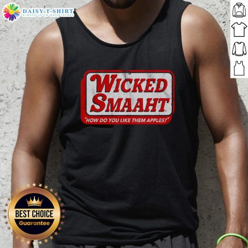 Premium Wicked Smaaht How Do You Like Them Apples tank top featuring a fun graphic design, perfect for casual wear.