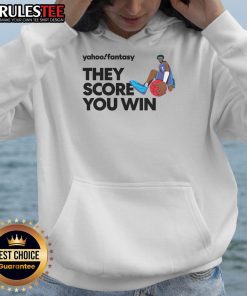 Premium Yahoo Fantasy Basketball hoodie featuring 'They Score, You Win' design, perfect for fans and players alike.