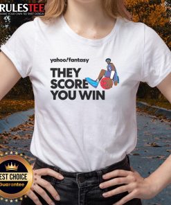 Premium Yahoo Fantasy Basketball 'They Score You Win' Ladies Tee in vibrant colors, perfect for passionate female fans.
