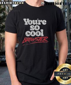Premium You'Se So Cool Brewster T-Shirt in vibrant colors, showcasing a stylish design perfect for casual wear.
