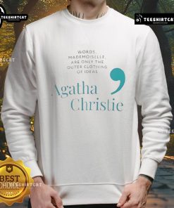 Stylish sweatshirt featuring Agatha Christie's quote, 'Words are only the outer clothing of ideas,' perfect for book lovers.