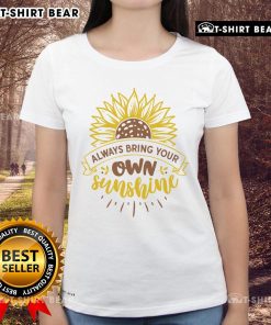 Pretty Always Bring Your Own Sunshine ladies tee featuring a cheerful graphic and vibrant colors, perfect for sunny days.