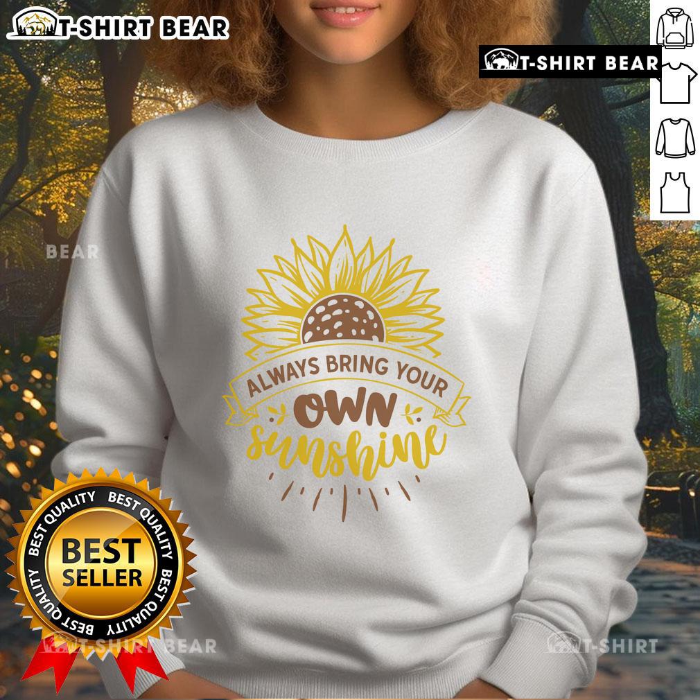 Pretty Always Bring Your Own Sunshine Sweatshirt Cozy 'Pretty Always Bring Your Own Sunshine' sweatshirt in soft fabric, perfect for casual wear and uplifting style.