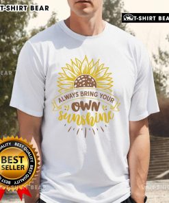 Pretty Always Bring Your Own Sunshine T-Shirt featuring a vibrant design, perfect for brightening your wardrobe.
