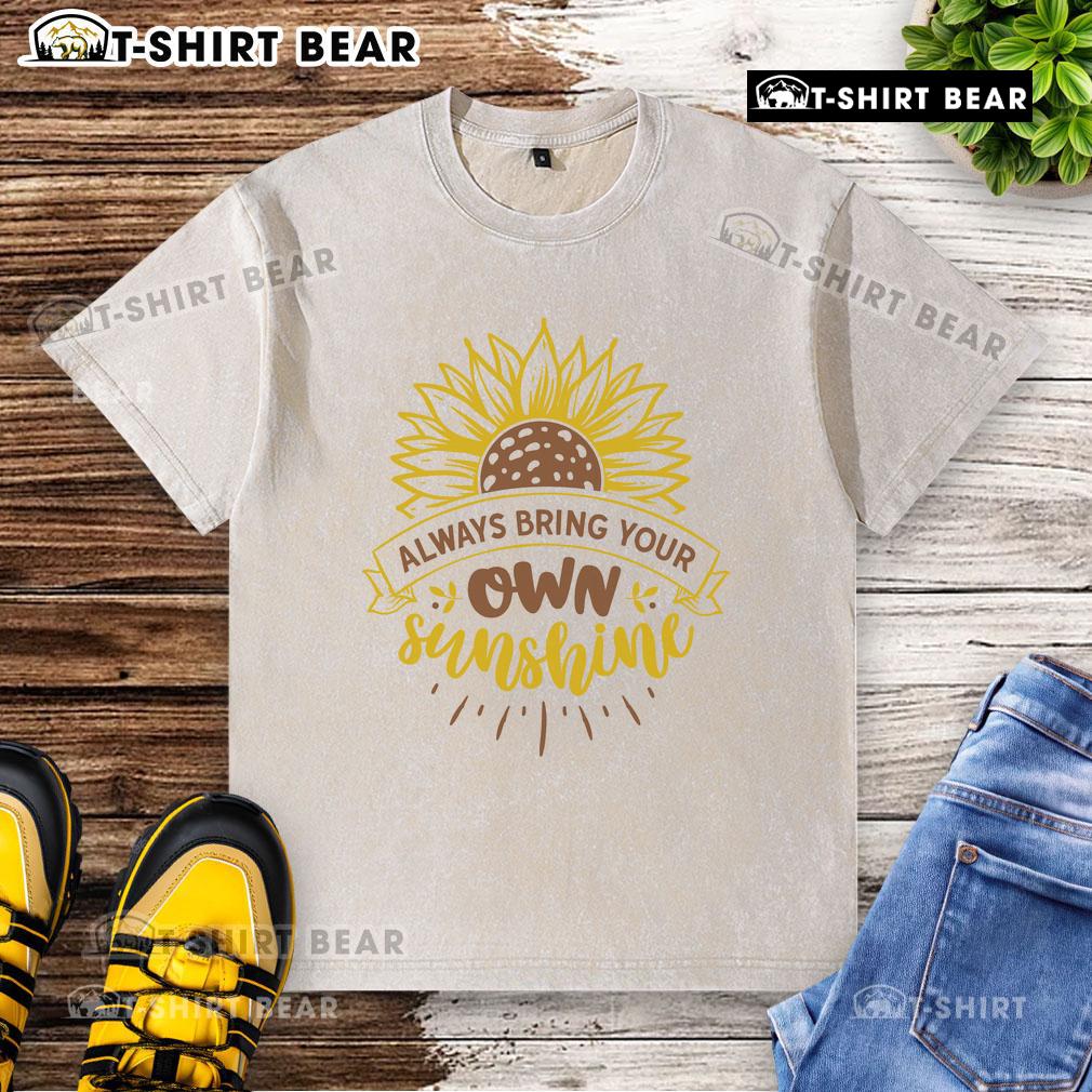 Pretty Always Bring Your Own Sunshine Washed T Shirt Alt Text: Pretty Always Bring Your Own Sunshine washed t-shirt in vibrant colors, perfect for casual summer outfits.