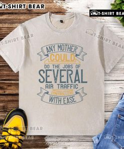Casual washed t-shirt featuring 'Any Mother Could Do The Jobs Of Several Air Traffic Controllers With Ease' print.