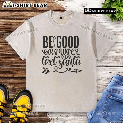 Pretty Be Good Or I Will Text Santa washed t-shirt in festive red, perfect for holiday gatherings and Christmas cheer.