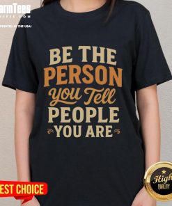 Pretty Be The Person You Tell People You Are Ladies Tee in stylish design, perfect for casual wear and self-expression.