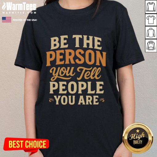 Pretty Be The Person You Tell People You Are Ladies Tee in stylish design, perfect for casual wear and self-expression.