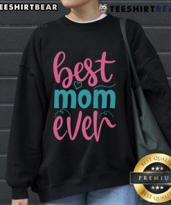 Pretty Best Mom Ever Mothers Day Sweatshirt featuring floral design, perfect gift for loving mothers.