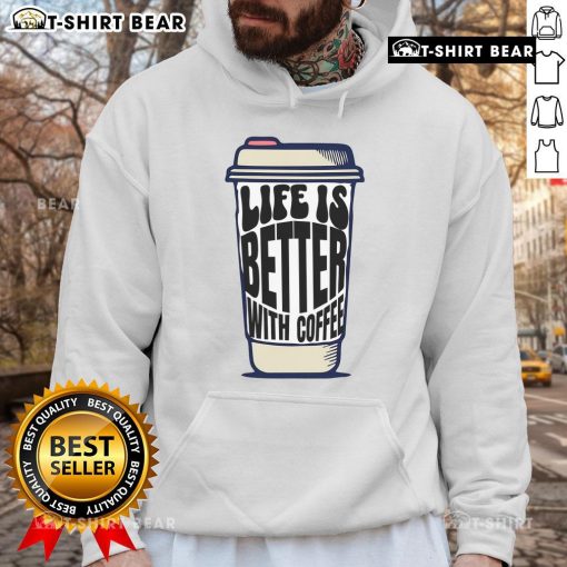 Cozy hoodie with 'Life Is Better With Coffee' design and a stylish coffee cup graphic, perfect for coffee lovers.