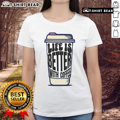 Pretty coffee cup design on a 'Life Is Better With Coffee' ladies tee, perfect for coffee lovers.