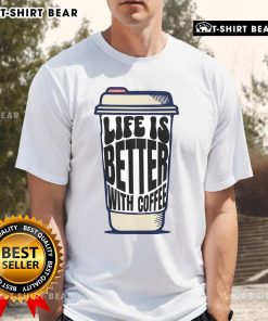 Pretty coffee cup graphic on 'Life Is Better With Coffee' t-shirt, perfect for coffee lovers and casual wear.