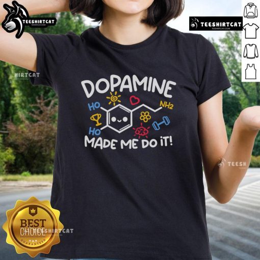 Pretty Dopamine Made Me Do It Ladies Tee showcasing a stylish design for women, perfect for casual wear.