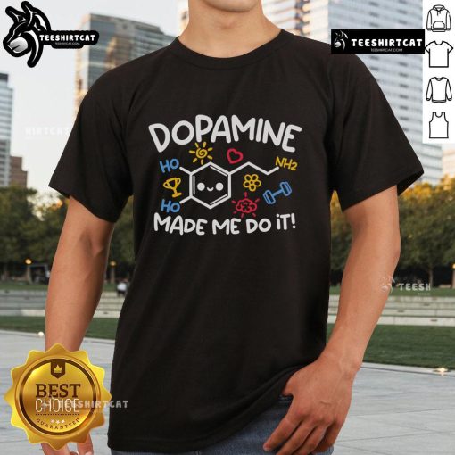 Pretty Dopamine Made Me Do It T-Shirt in vibrant colors, showcasing a fun, motivational design perfect for casual wear.