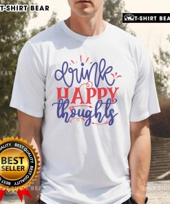 Pretty Drink Happy Thoughts T-Shirt featuring a colorful graphic design and a cheerful message for positive vibes.