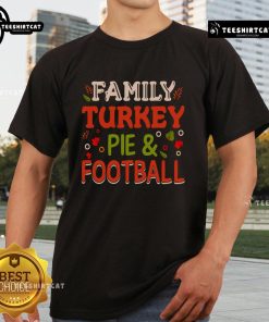 Pretty Family Turkey Pie and Football T-Shirt featuring festive design for Thanksgiving celebrations and family gatherings.