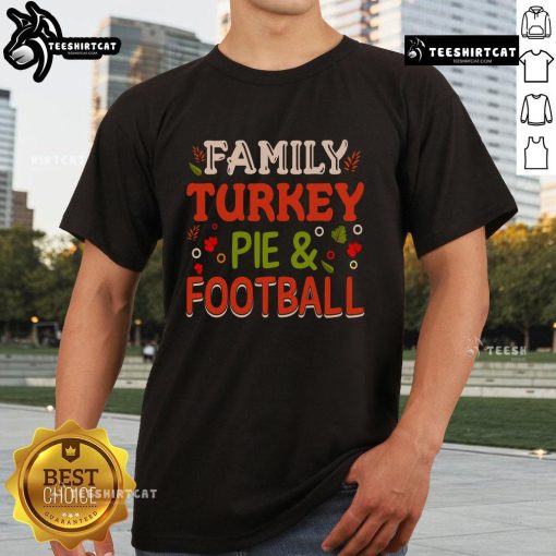Pretty Family Turkey Pie and Football T-Shirt featuring festive design for Thanksgiving celebrations and family gatherings.