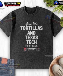 Pretty Give Me Tortillas and Texas Tech Football washed t-shirt, showcasing a trendy design for fans.