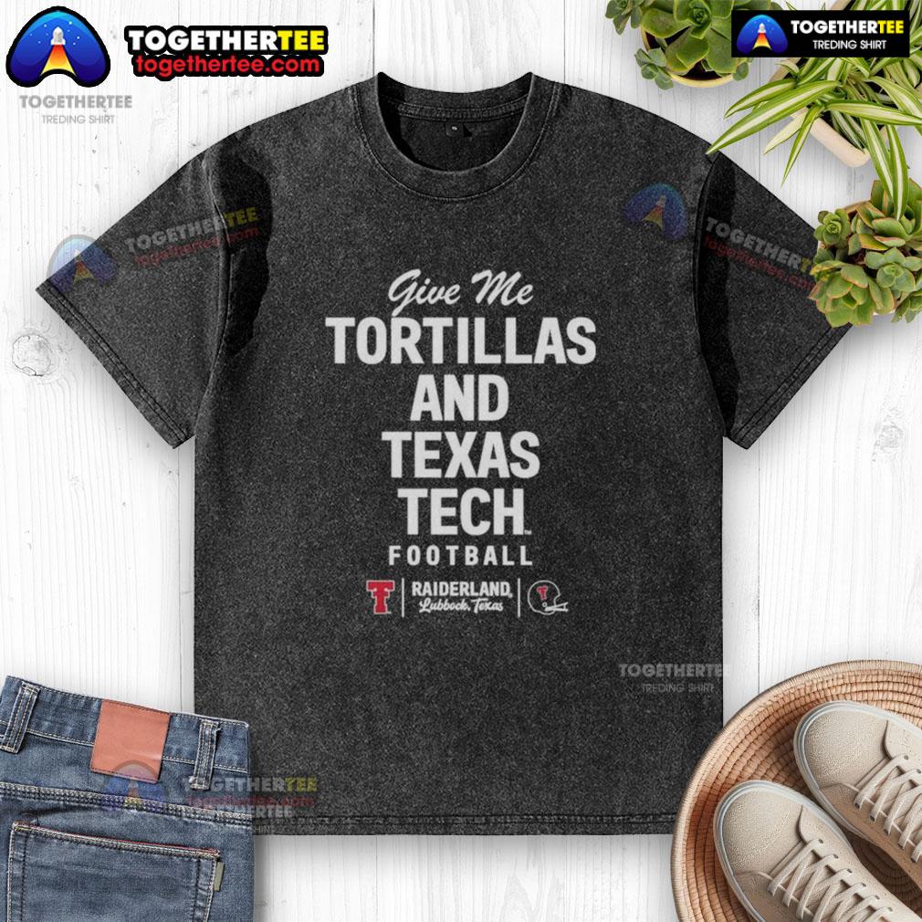Pretty Give Me Tortillas And Texas Tech Football Washed T Shirt Pretty Give Me Tortillas and Texas Tech Football washed t-shirt, showcasing a trendy design for fans.