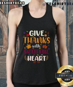 Pretty Thanksgiving tank top featuring 'Give Thanks With a Grateful Heart' design, perfect for holiday celebrations.
