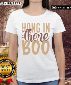 Pretty hang in there boo ladies tee featuring a stylish design and motivational quote perfect for casual wear.