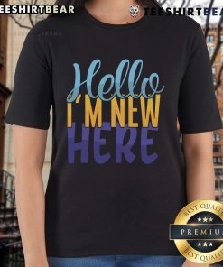 Pretty Hello I'm New Here Ladies Tee featuring a stylish design perfect for casual outings and welcoming vibes.