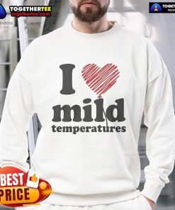 Cozy Pretty I Love Mild Temperatures sweatshirt in soft fabric, perfect for cool weather and casual outings.