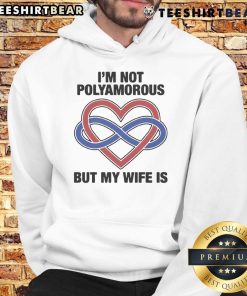 Pretty I'm Not Polyamorous But My Wife Is Hoodie in stylish design, showcasing a playful statement for polyamory supporters.