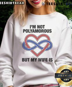 Pretty I'm Not Polyamorous But My Wife Is sweatshirt in stylish design, perfect for casual wear and expressing unique relationships.