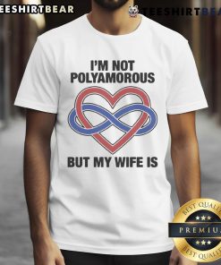 Pretty I'm Not Polyamorous But My Wife Is T-Shirt design featuring playful text on a casual graphic tee.