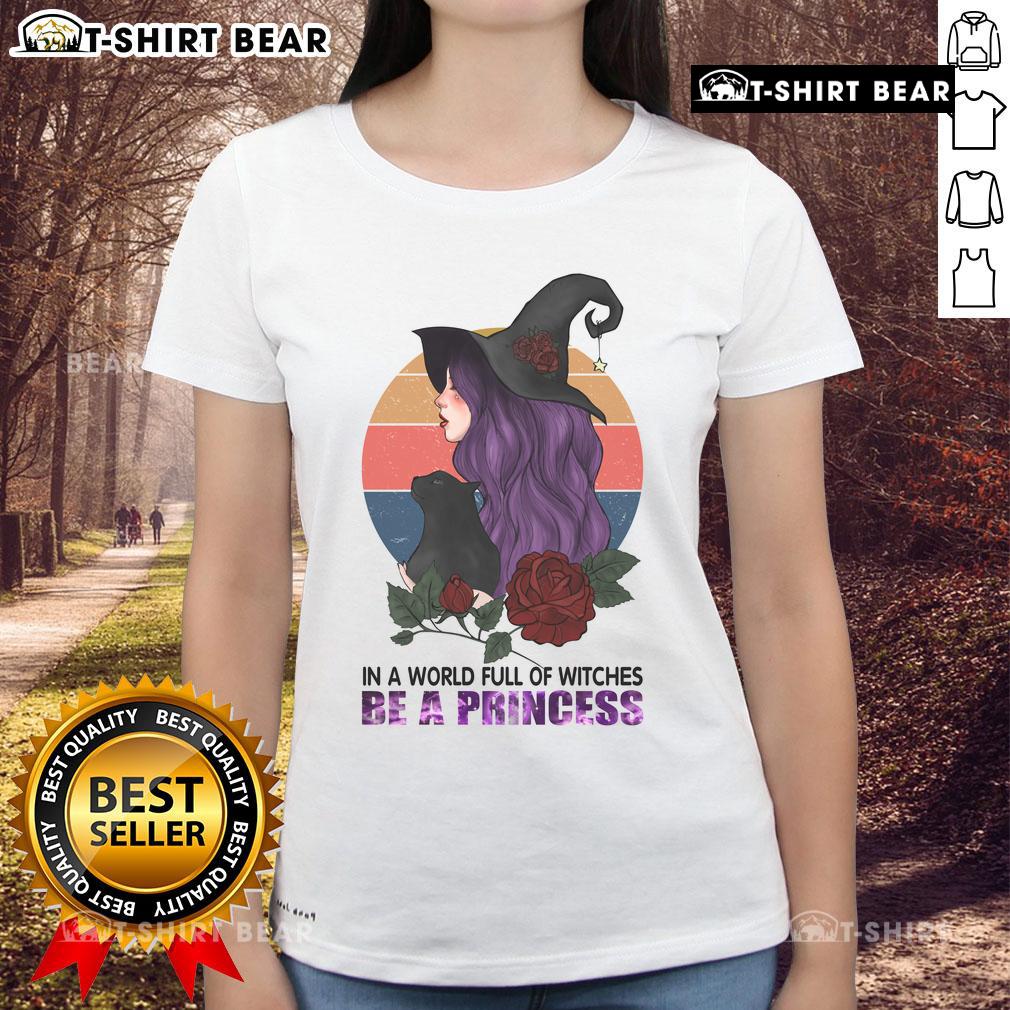 Pretty In A World Full Of Witches Be A Princess Halloween Ladies Tee Pretty in a World Full of Witches, Be a Princess Halloween Ladies' Tee featuring a stylish design for festive celebrations.