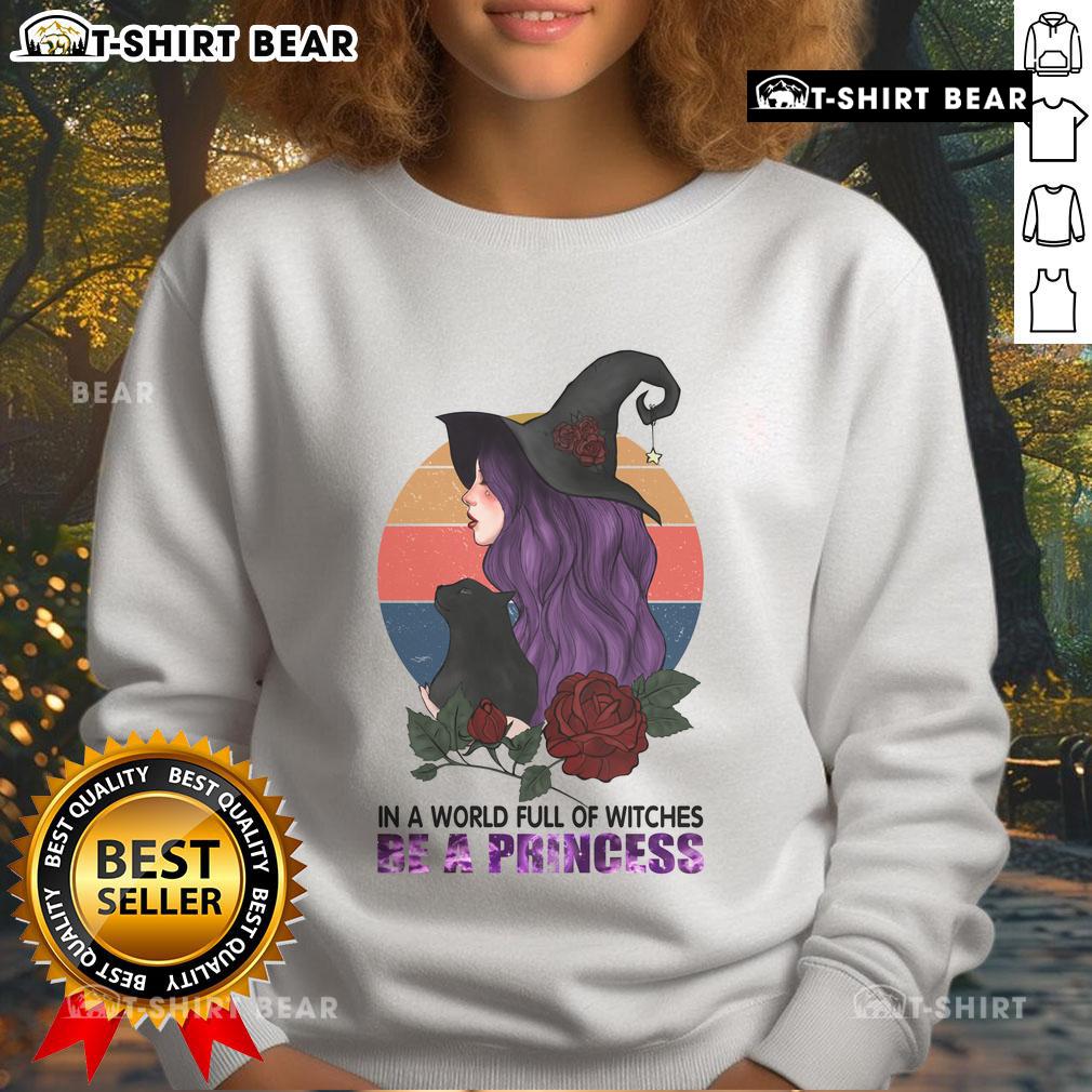 Pretty In A World Full Of Witches Be A Princess Halloween Sweatshirt Pretty in a World Full of Witches Be a Princess Halloween Sweatshirt featuring a whimsical design for festive style.