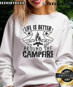 Cozy sweatshirt featuring 'Life is Better Around the Campfire' design, perfect for camping enthusiasts and outdoor lovers.