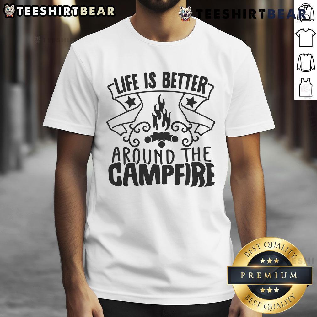Pretty Life Is Better Around The Campfire T Shirt Pretty Life Is Better Around The Campfire T-Shirt featuring a cozy campfire design, perfect for outdoor lovers.