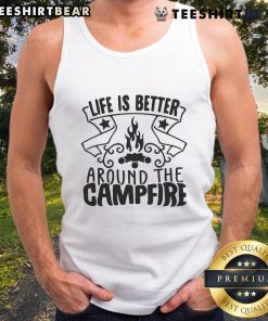Pretty Life Is Better Around The Campfire Tank Top featuring a cozy campfire graphic, perfect for outdoor enthusiasts.