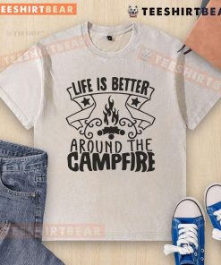 Pretty Life Is Better Around The Campfire washed t-shirt featuring a cozy campfire design for outdoor enthusiasts.
