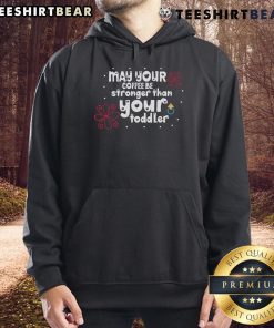 Pretty May Your Coffee Be Stronger Than Your Toddler Hoodie in soft fabric, perfect for moms needing a caffeine boost.
