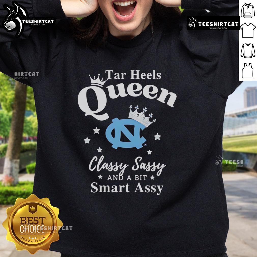 Pretty North Carolina Tar Heels Queen Classy Sassy And A Bit Smart Assy Sweatshirt Stylish sweatshirt featuring 'Queen, Classy, Sassy, and a Bit Smart-Assy' for North Carolina Tar Heels fans.