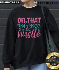 Pretty On That Mom Boss Hustle Sweatshirt, featuring stylish design perfect for dedicated moms balancing work and life.