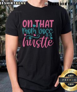 Alt Text: Stylish Pretty On That Mom Boss Hustle T-shirt in soft fabric, perfect for empowering moms balancing work and family.