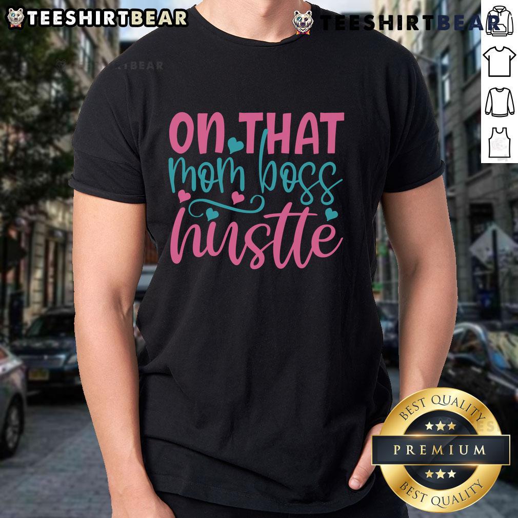 Pretty On That Mom Boss Hustle T Shirt Alt Text: Stylish Pretty On That Mom Boss Hustle T-shirt in soft fabric, perfect for empowering moms balancing work and family.