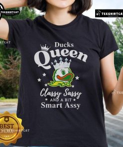 Alt Text: Pretty Oregon Ducks Queen Classy Sassy and a Bit Smart Assy Ladies Tee featuring vibrant colors and stylish design.