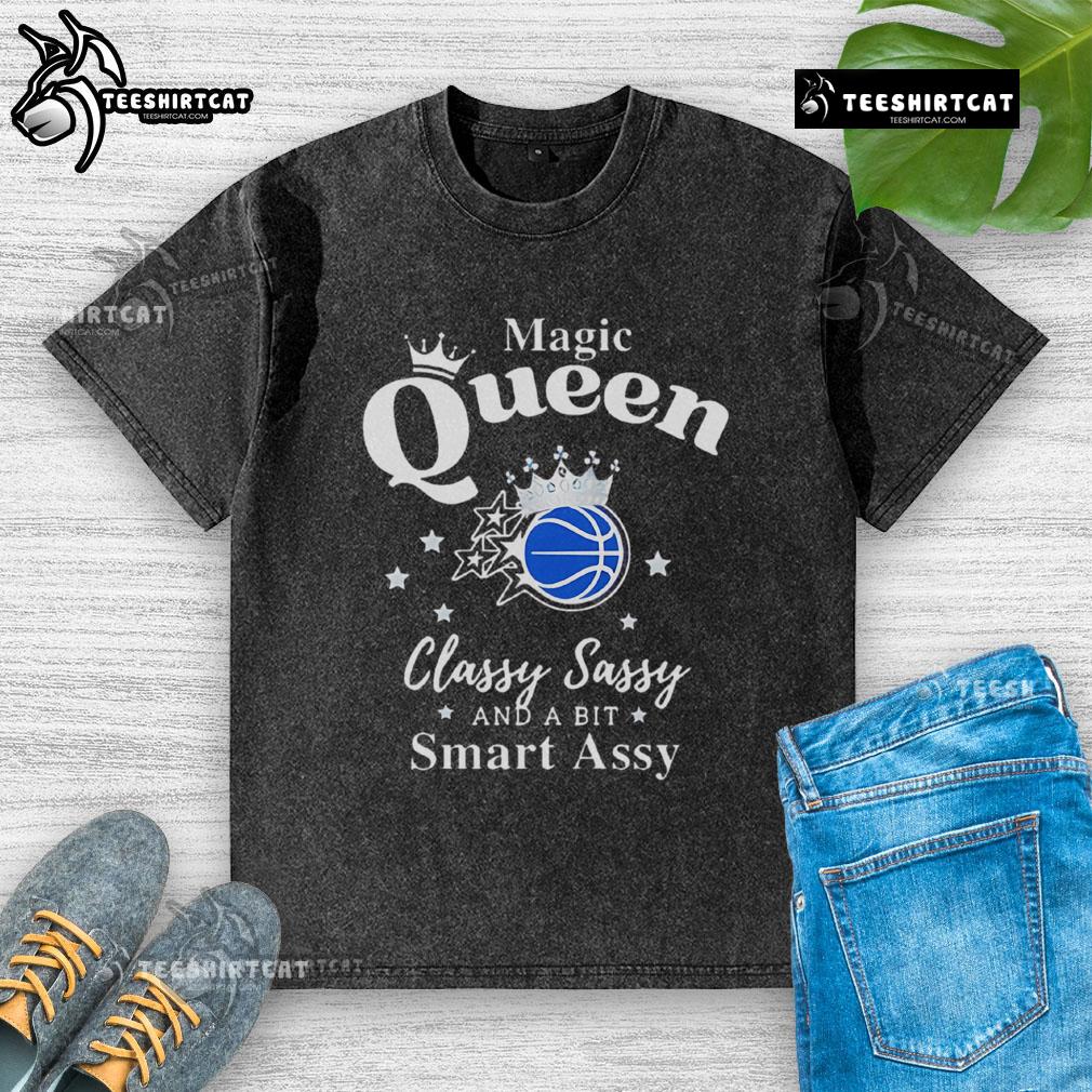 Pretty Orlando Magic Queen Classy Sassy And A Bit Smart Assy Washed T Shirt Pretty Orlando Magic Queen Classy Sassy T-shirt showcasing a stylish design perfect for fans and fashion lovers.