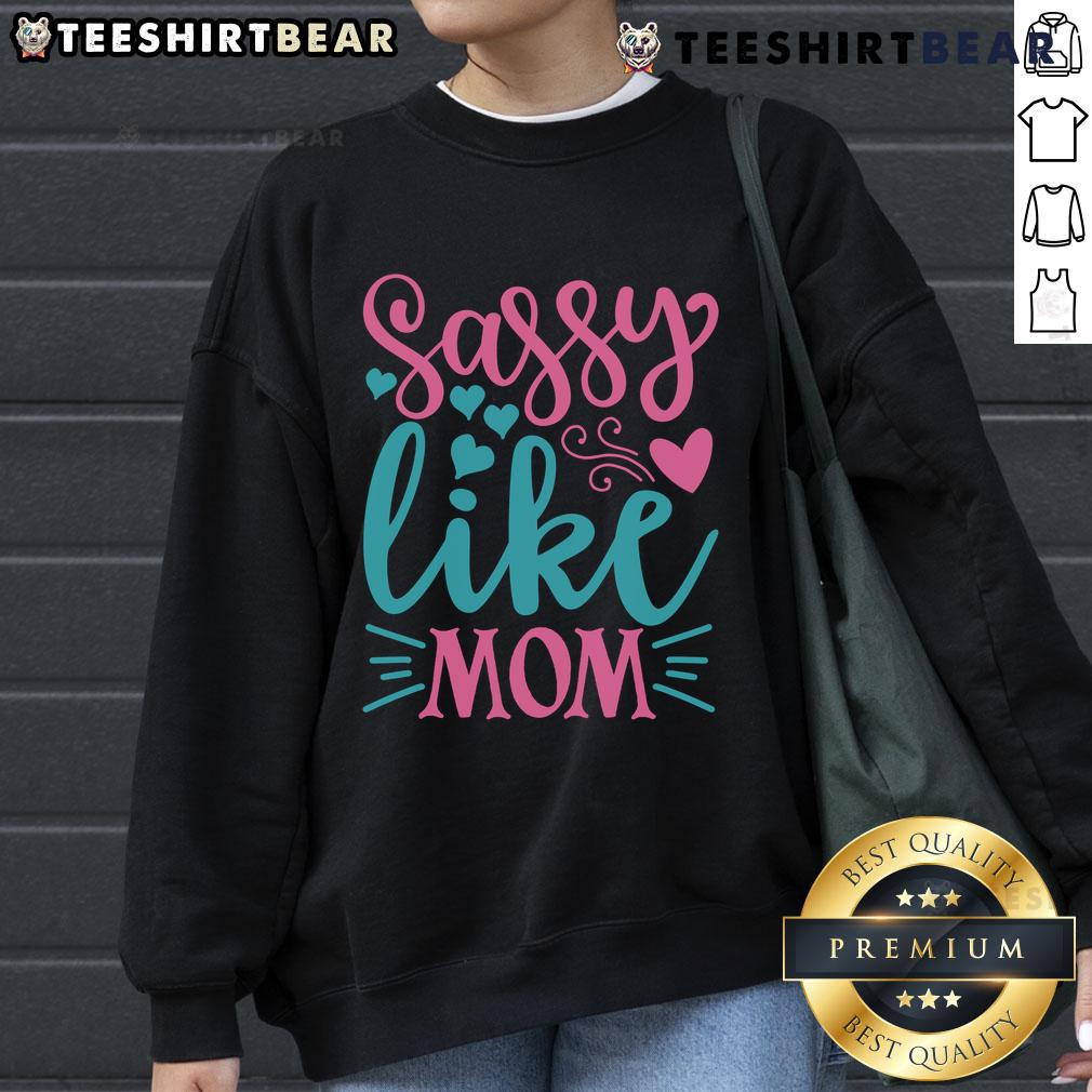 Pretty Sassy Like Mom Sweatshirt Pretty Sassy Like Mom Sweatshirt in soft fabric, featuring a stylish design perfect for casual wear and mom pride.